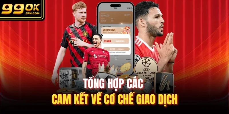Tổng hợp các cam kết về cơ chế giao dịch